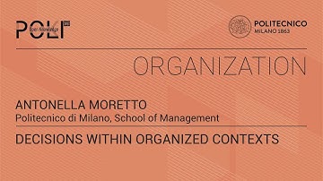 Decisions within organized contexts (Antonella Moretto)