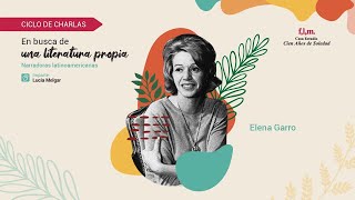 En Busca De Una Literatura Propia Por Lucía Melgar Sesión 5 Elena Garro