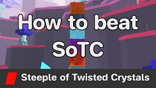 EToH - Steeple of Twisted Crystals (SoTC) guide
