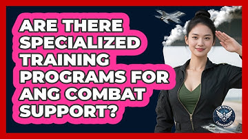 Are There Specialized Training Programs For ANG Combat Support? - Air Guard Commanders