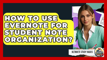 How To Use Evernote For Student Note Organization? - Ultimate Study Hacks