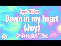 LYRIC VIDEO Down In My Heart Joy By Joseph O Brien LYRIC VIDEO Down In My Heart Joy By Joseph O Brien