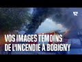 Seinesaintdenis vos images tmoins de lincendie dun entrept  bobigny