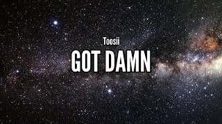 Toosii - Got Damn (Lyrics)