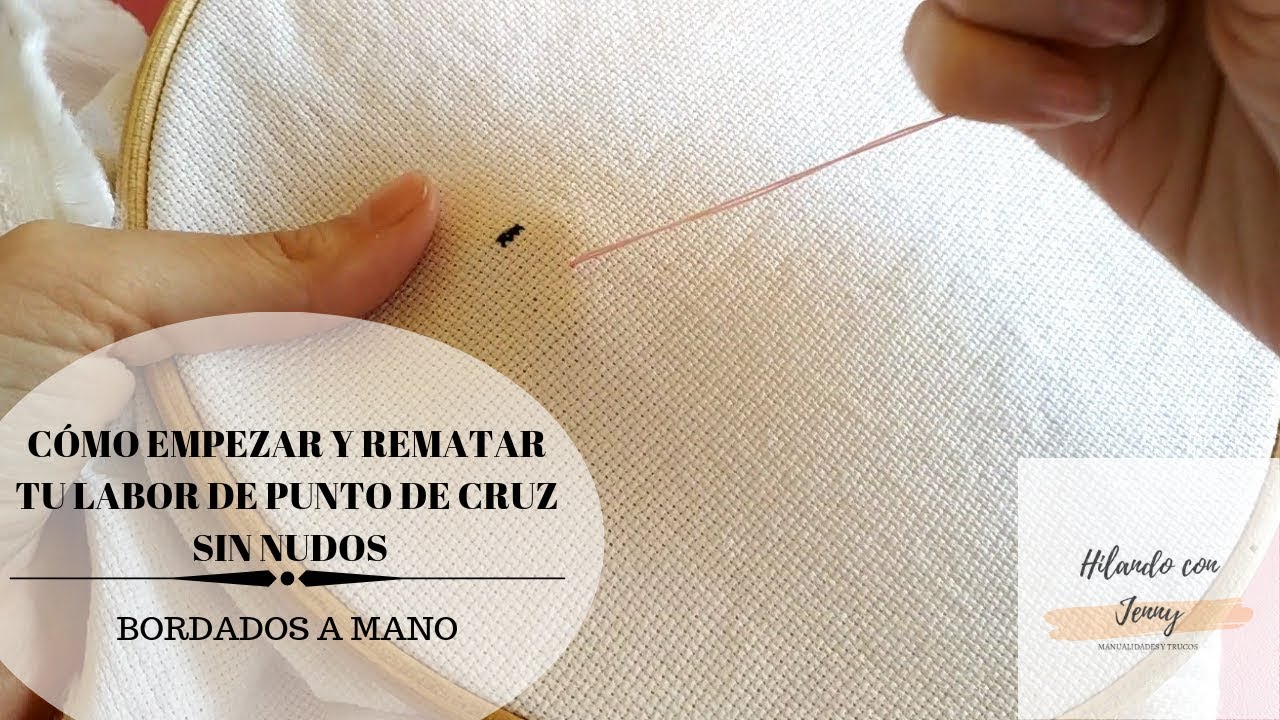 Cómo empezar  y rematar tus labores de punto de cruz sin nudos
