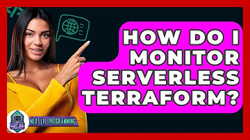 How Do I Monitor Serverless Terraform? - Next LVL Programming