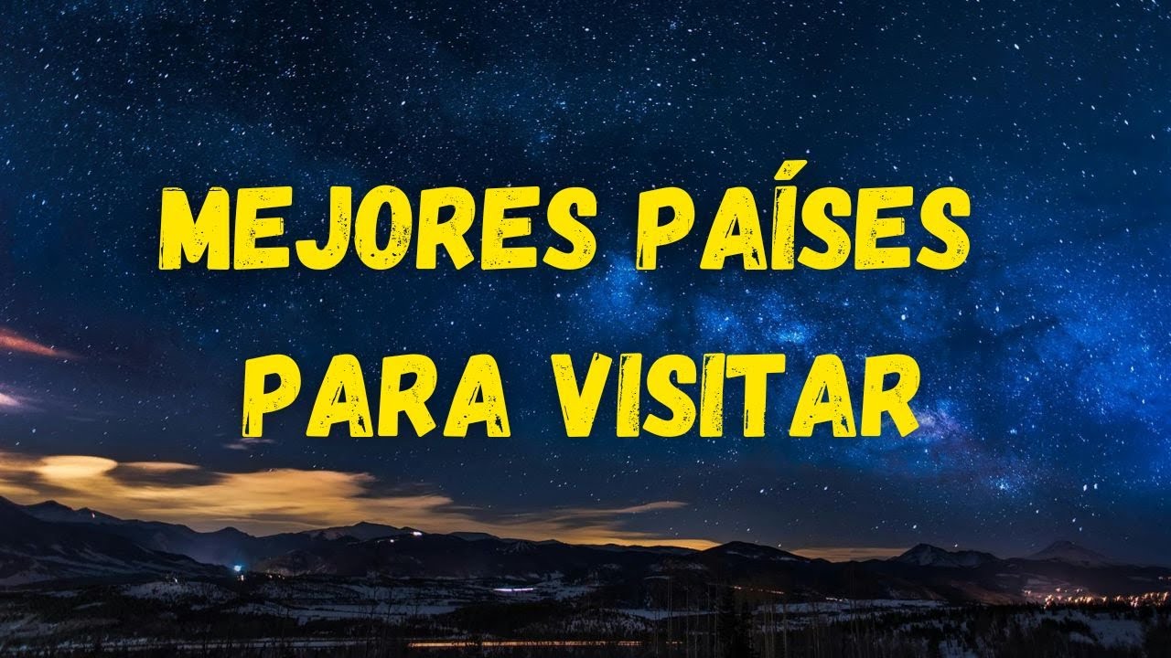 Los 7 Mejores Países para Visitar en 2024 - YouTube
