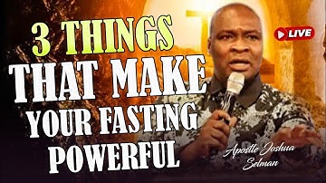 Amen 3 Things That Make Your Fasting Powerful In July | Apostle Joshua Selman