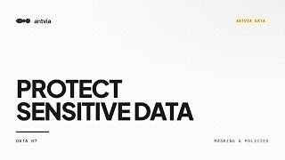 Protect Sensitive Data with Masking and Policies