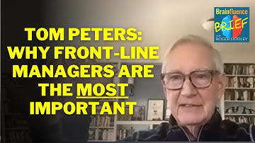 Why Front Line Managers Are The MOST Important with Tom Peters