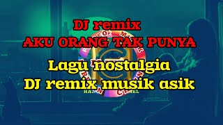 DJ remix ORANG TAK PUNYA-Lagu nostalgia dj remix musik asik (@HARDYANCHANNEL )
