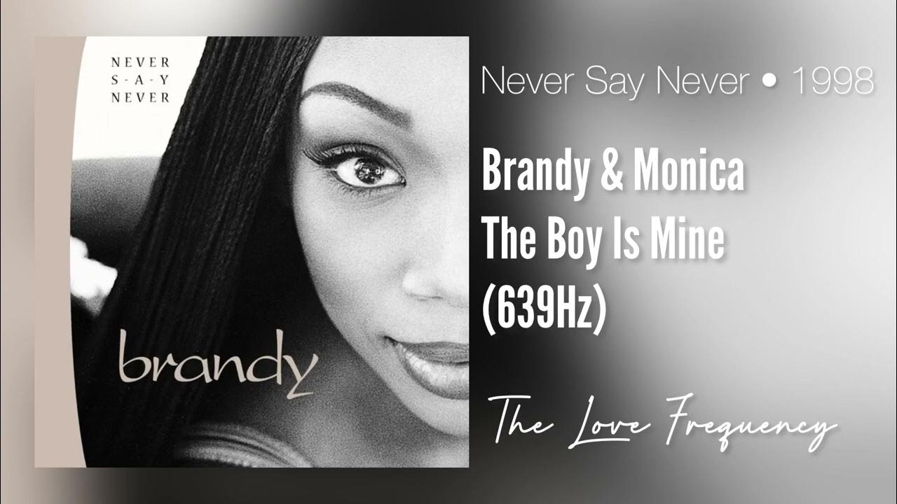 Brandy monica the boy is mine 639hz youtube
