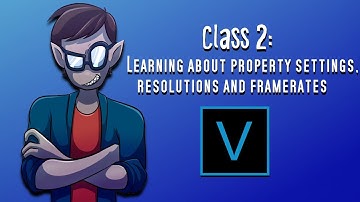 Easily Learn Sony Vegas Pro 15: Day 2 | Learning about Property Settings, Resolution and Framerate