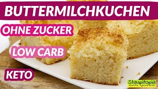 Unglaublich saftiger Buttermilchkuchen ohne Zucker und ohne Mehl I Low Carb Kuchen Rezept