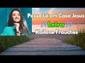 Kailane Frauches/Passa Lá em Casa Jesus/Cantado.