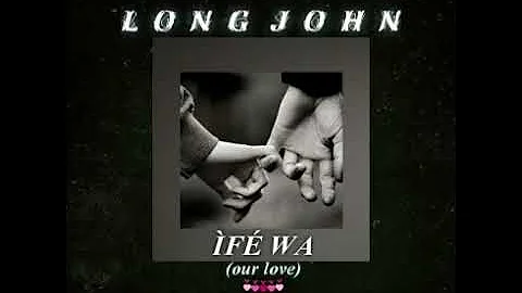 Ife wa by Long John Mp3 #afromusic