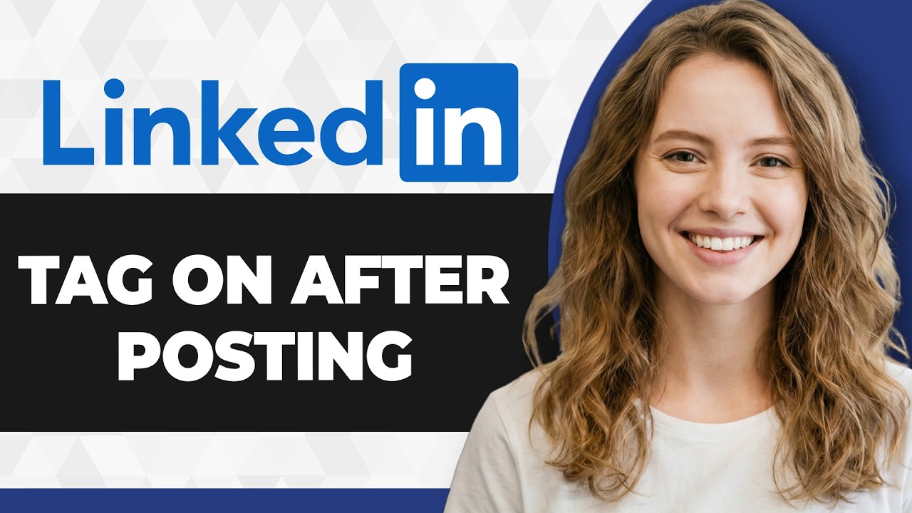 How to Tag on LinkedIn After Posting (Full 2026 Guide) - YouTube