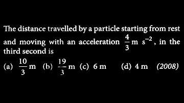 KM DTS 24 Q5  The distance travelled by a particle starting from rest and moving with an