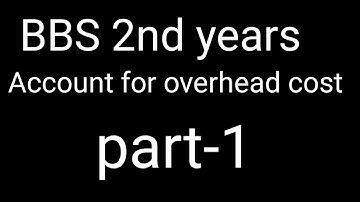 Accounting for overhead costing     part -1    ###  BBS 2nd years ### Cost and management accounting