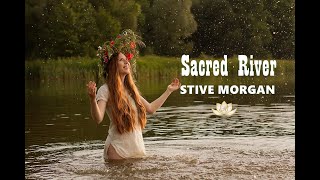SACRED RIVER - Stive Morgan
