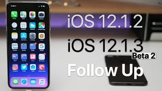 iOS 12.1.2 and iOS 12.1.3 Beta 2 - Follow Up