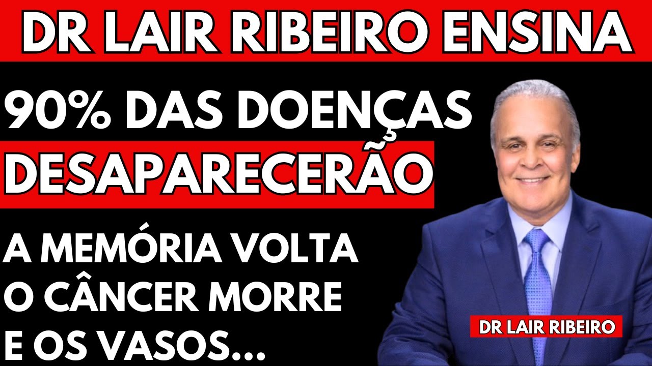 Faça isso e 90% das doenças irão desaparecer, Dr Lair Ribeiro.