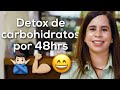 Detox de Carbohidratos por 48 horas