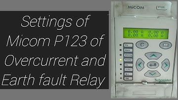 Settings of Micom P123 Overcurrent and Earth fault Relay
