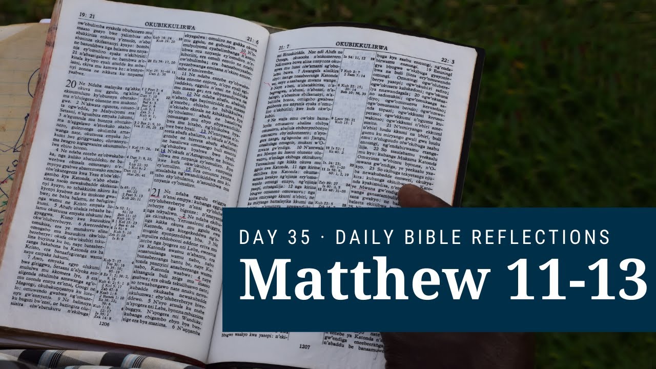 day-35-matthew-11-13-the-bible-in-a-year-youtube