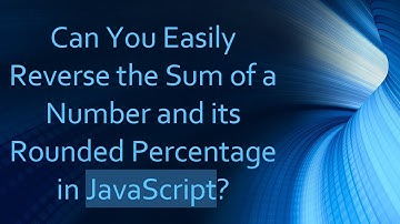 Can You Easily Reverse the Sum of a Number and its Rounded Percentage in JavaScript?