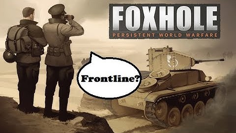 Getting to the frontline - Foxhole