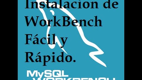 INSTALACION Y CONFIGURACION DE MYSQL WORKBENCH