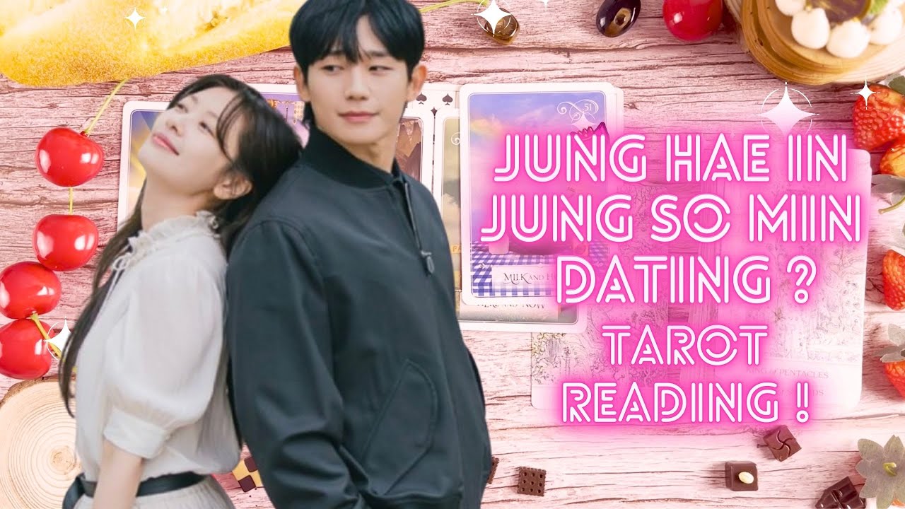 JUNG HAEIN and JUNG SOMIN DATING? TAROT READING💖 they have the good memories !