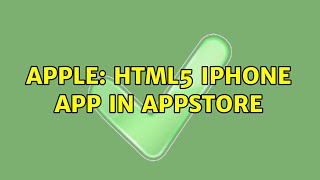Apple: HTML5 iPhone App in AppStore (3 Solutions!!)