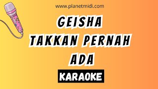 Geisha - Takkan Pernah Ada | Karaoke No Vocal | Midi Download | Minus One