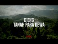 Dieng: Tanah Para Dewa (Part 1)