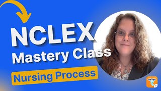 NCLEX Test-Taking Series Part 1: Use the Nursing Process to Answer Questions
