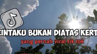 DJ cintaku bukan diatas kertas yg pernh viral tik tok