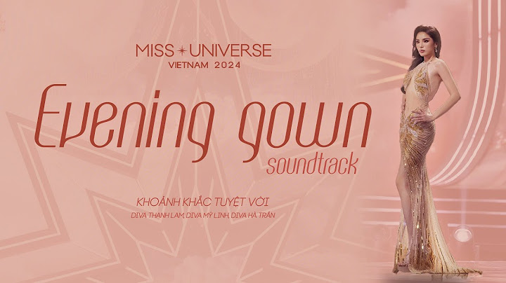 EVENING GOWN TRACK - FINAL MISS UNIVERSE VIETNAM 2024