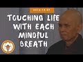 Touching Life With Each Mindful Breath | Dharma Talk by Thich Nhat Hanh, 2012.10.07 (Plum Village)