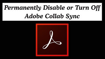 How to Permanently Turn Off Adobe Collab Sync (Stop AdobeCollabSync.exe) ?