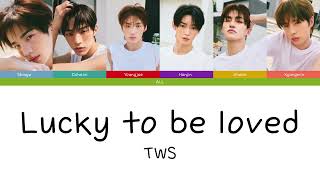 TWS - Lucky to be loved Color Coded Lyrics (HAN/ROM/ENG) | Daydream