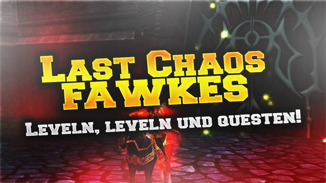 Last Chaos Fawkes LEVELN und KAPPELEN QUESTS!