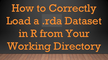 How to Correctly Load a .rda Dataset in R from Your Working Directory