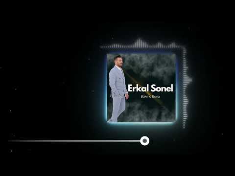 Erkal Sonel - Bakma Bana