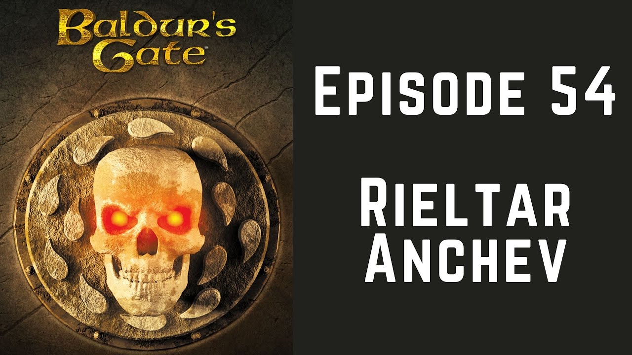 Baldur's Gate (Episode 54) Rieltar Anchev YouTube