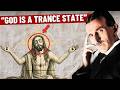 Nikola Tesla You Can ONLY Find God In Trance State NEVER In Religions Nikola Tesla You Can ONLY Find God In Trance State NEVER In Religions
