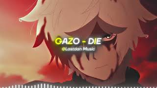 Gazo - Die  [Edit Audio ]