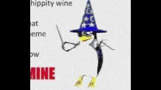 Whippity wine your meme is now MINE