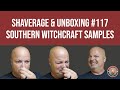 Shaverage  unboxing episode 117  southern witchcrafts samples including gravefruit ii